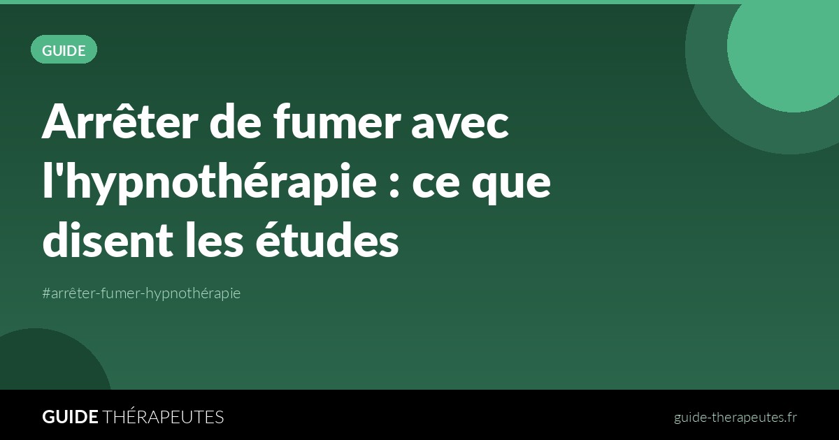 Arrêter de fumer avec l'hypnothérapie : ce que disent les études