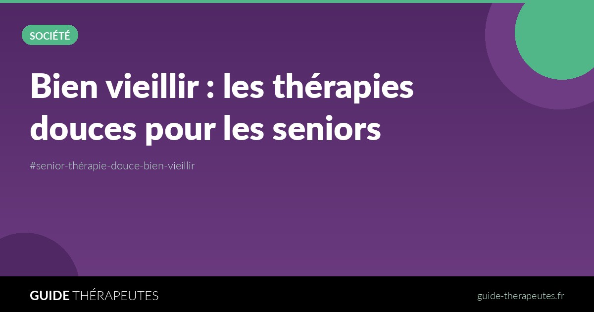 Bien vieillir : les thérapies douces pour les seniors