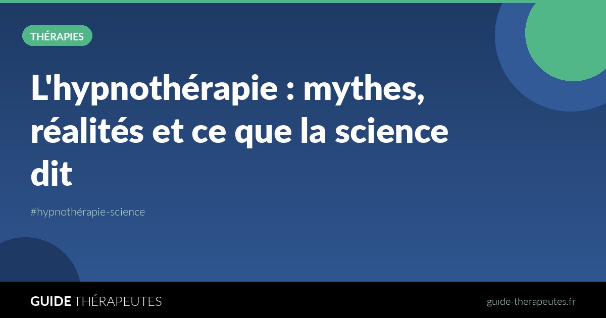 L'hypnothérapie : mythes, réalités et ce que la science dit