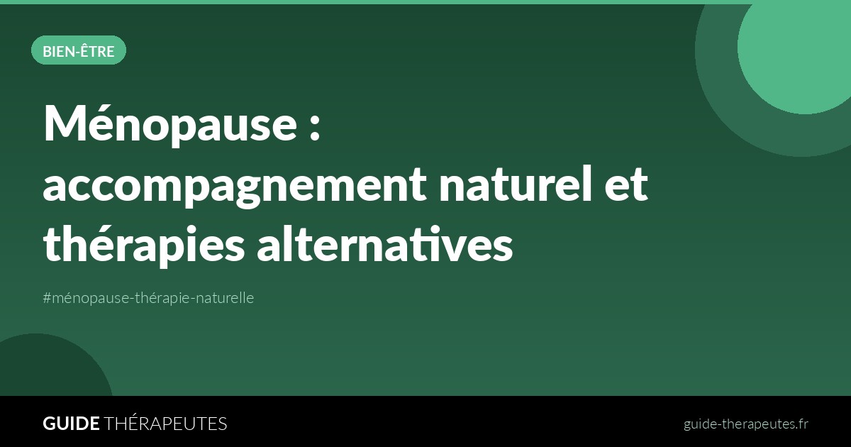 Ménopause : accompagnement naturel et thérapies alternatives