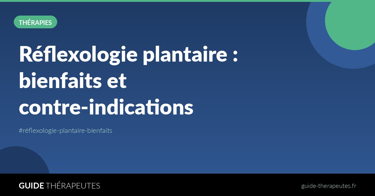 Réflexologie plantaire : bienfaits et contre-indications